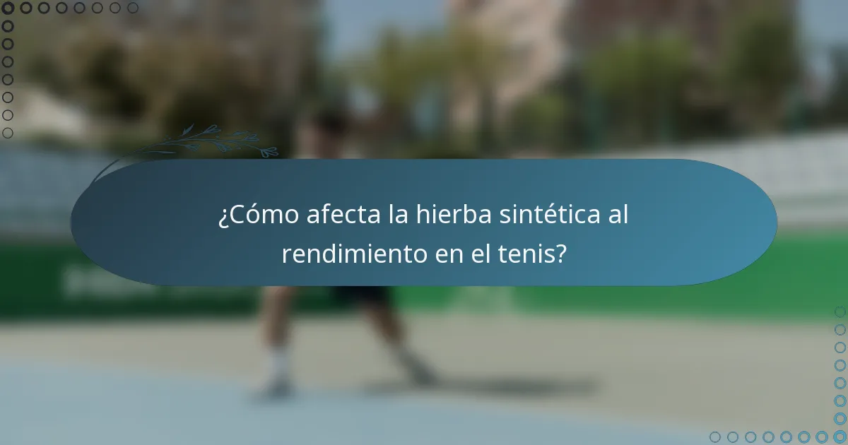 ¿Cómo afecta la hierba sintética al rendimiento en el tenis?