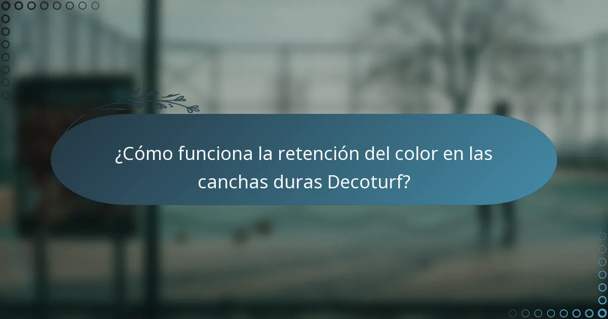 ¿Cómo funciona la retención del color en las canchas duras Decoturf?