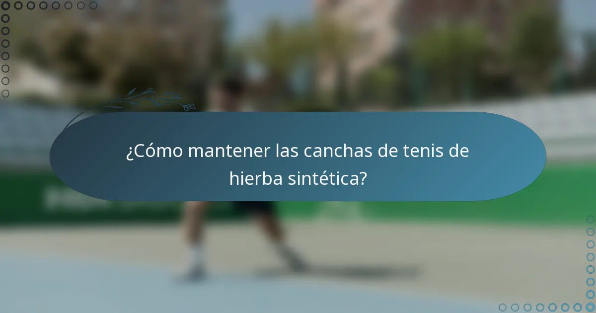 ¿Cómo mantener las canchas de tenis de hierba sintética?