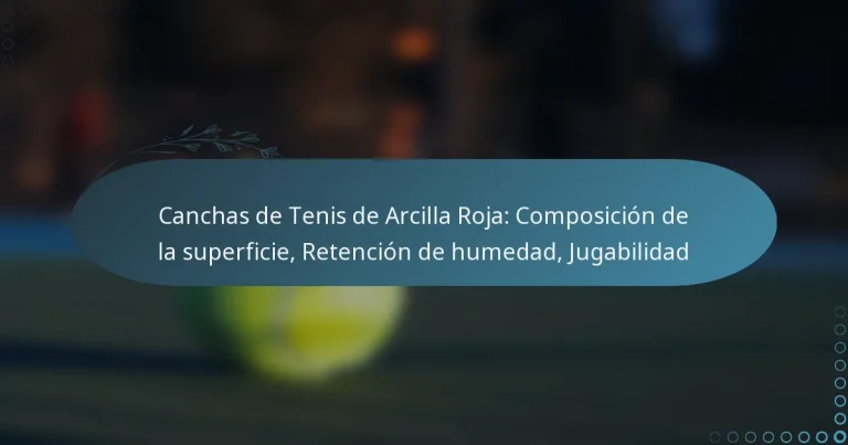 featured-image-canchas-de-tenis-de-arcilla-roja-composicion-de-la-superficie-retencion-de-humedad-jugabilidad