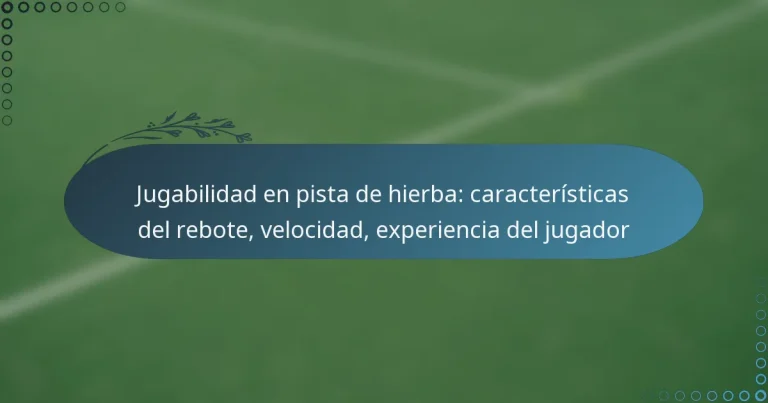 featured-image-jugabilidad-en-pista-de-hierba-caracteristicas-del-rebote-velocidad-eperiencia-del-jugador