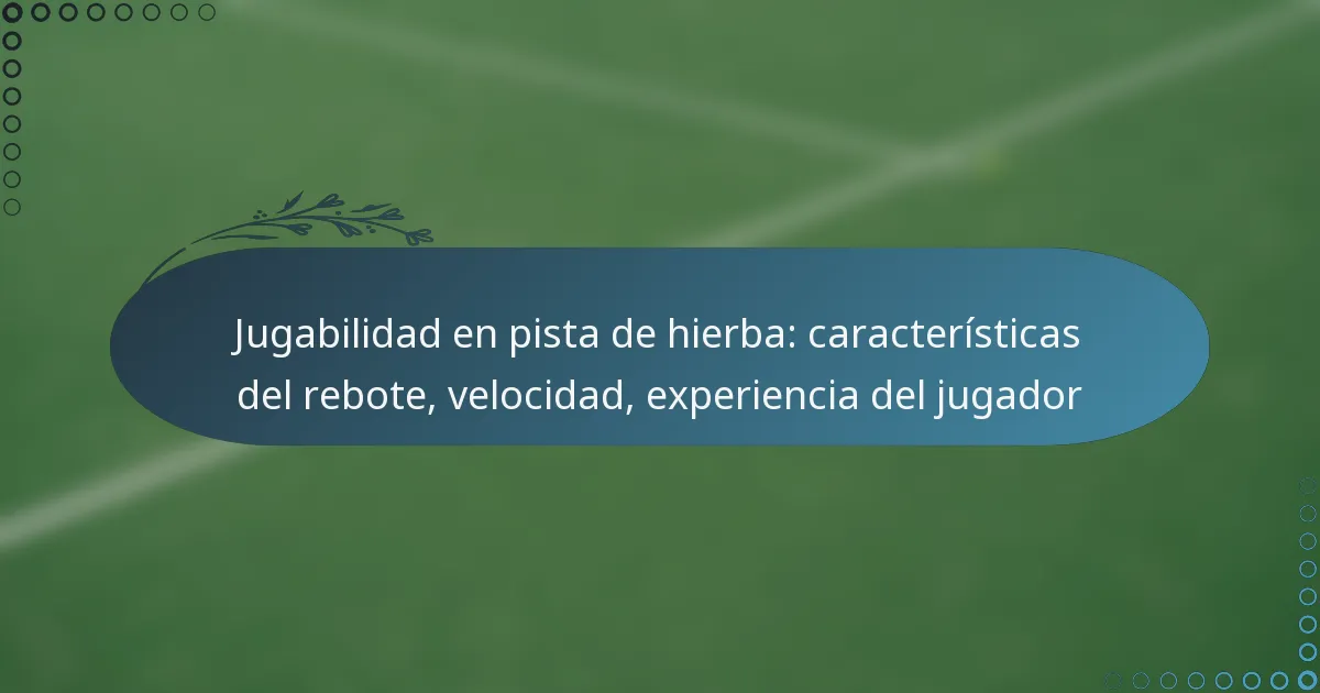 featured-image-jugabilidad-en-pista-de-hierba-caracteristicas-del-rebote-velocidad-eperiencia-del-jugador