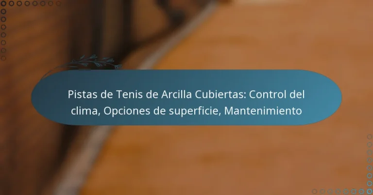 featured-image-pistas-de-tenis-de-arcilla-cubiertas-control-del-clima-opciones-de-superficie-mantenimiento