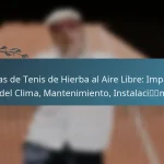 featured-image-pistas-de-tenis-de-hierba-al-aire-libre-impacto-del-clima-mantenimiento-instalacin