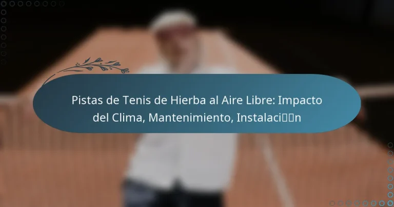 featured-image-pistas-de-tenis-de-hierba-al-aire-libre-impacto-del-clima-mantenimiento-instalacin