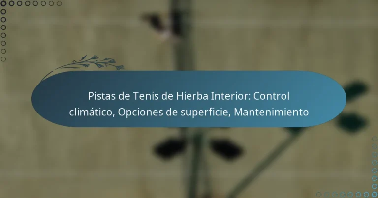 featured-image-pistas-de-tenis-de-hierba-interior-control-climatico-opciones-de-superficie-mantenimiento