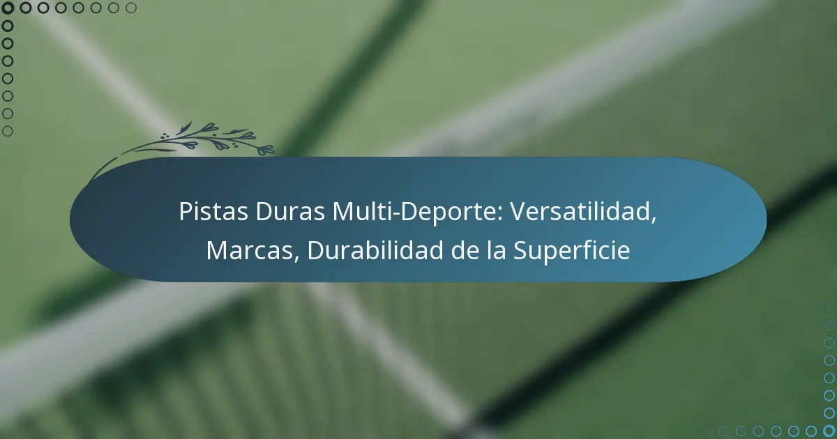 featured-image-pistas-duras-multi-deporte-versatilidad-marcas-durabilidad-de-la-superficie