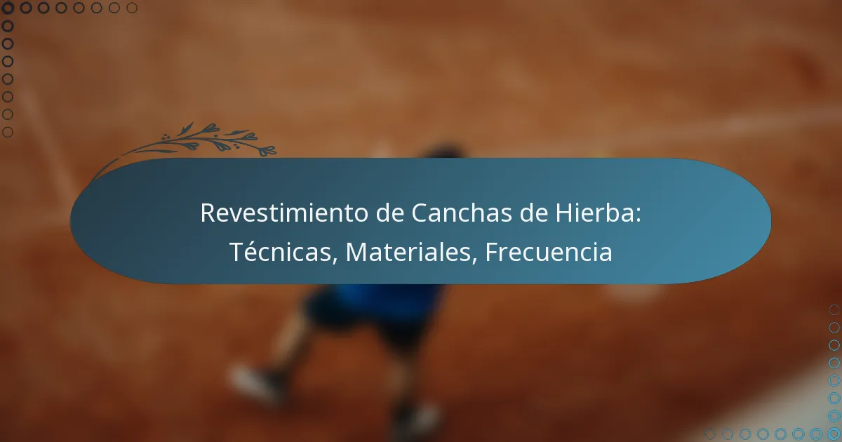 featured-image-revestimiento-de-canchas-de-hierba-tecnicas-materiales-frecuencia