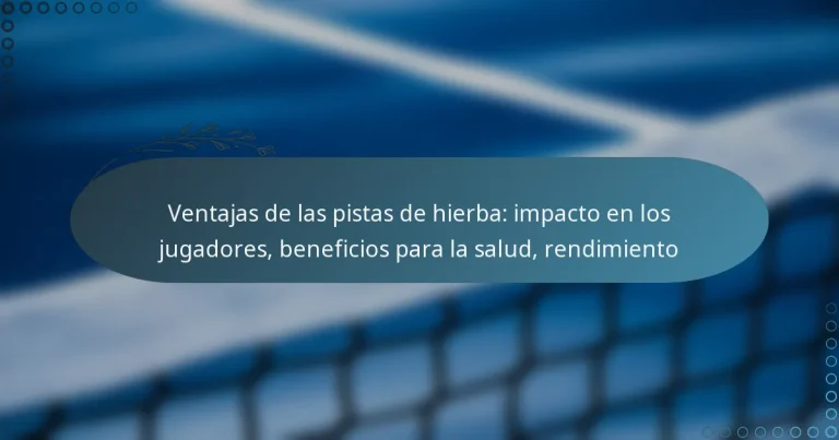 featured-image-ventajas-de-las-pistas-de-hierba-impacto-en-los-jugadores-beneficios-para-la-salud-rendimiento