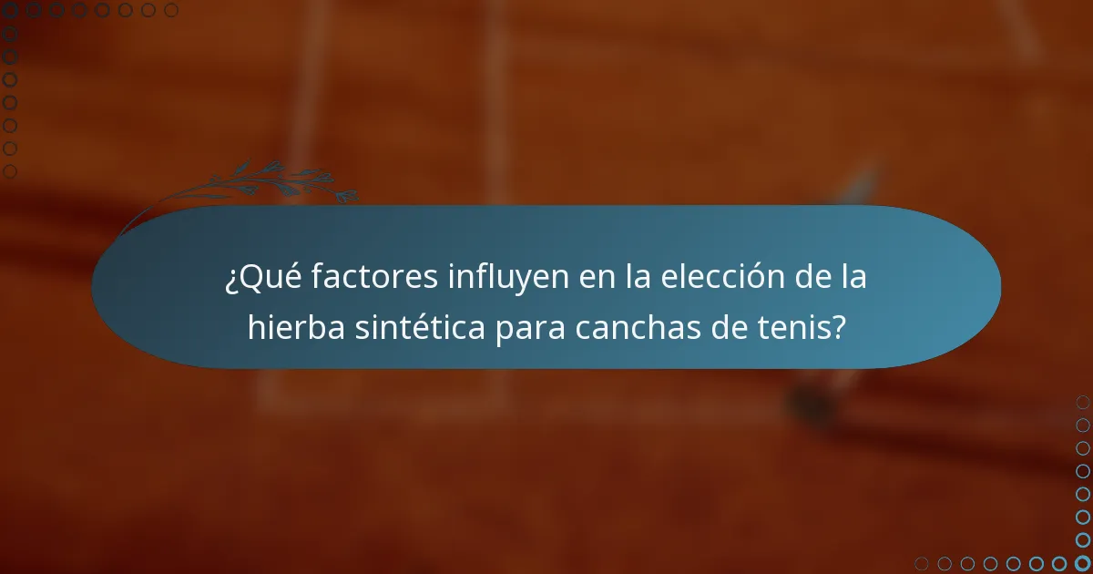 ¿Qué factores influyen en la elección de la hierba sintética para canchas de tenis?