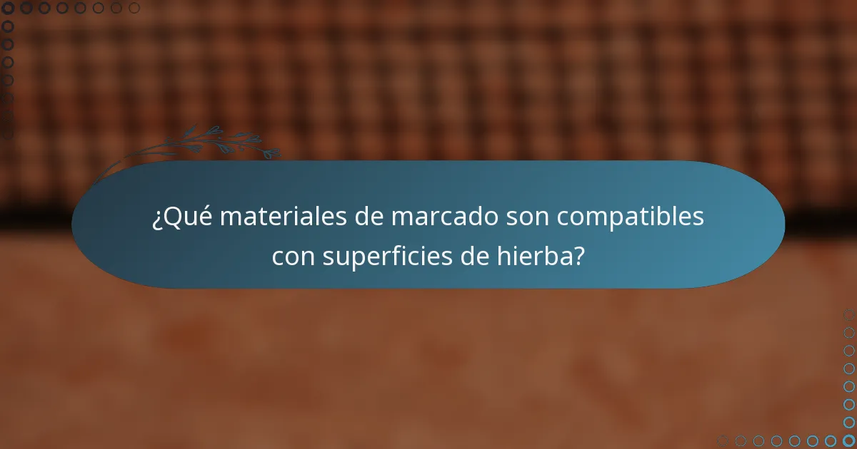 ¿Qué materiales de marcado son compatibles con superficies de hierba?